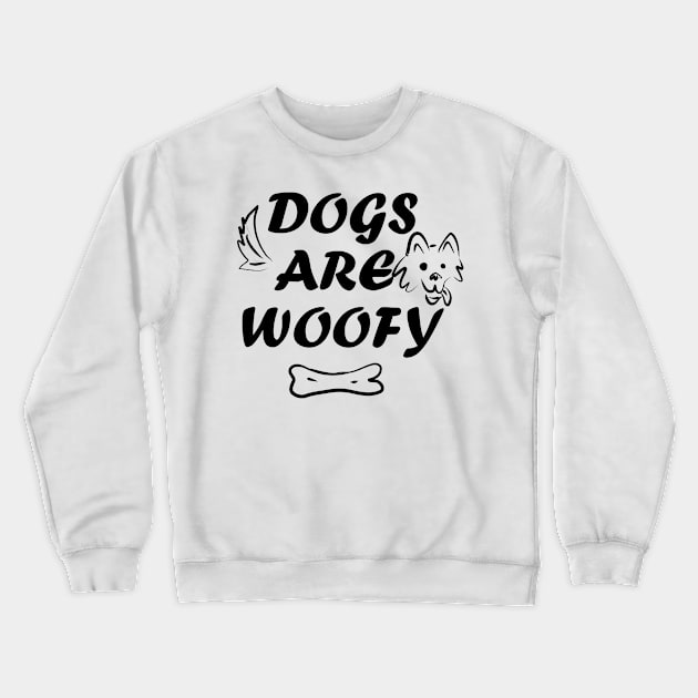 Dogs are Woofy Crewneck Sweatshirt by Zealous Slacker